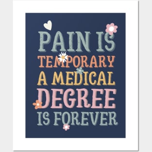 Pain is temporary a medical degree is forever Posters and Art